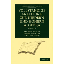 Vollstandige Anleitung zur Niedern und Hohern Algebra