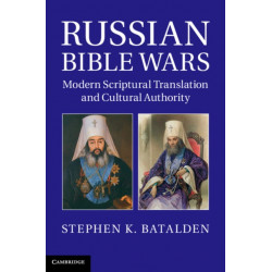 Russian Bible Wars: Modern Scriptural Translation and Cultural Authority