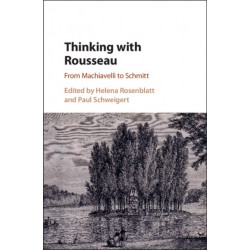 Thinking with Rousseau: From Machiavelli to Schmitt