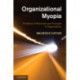 Organizational Myopia: Problems of Rationality and Foresight in Organizations