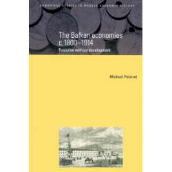 The Balkan Economies c.1800–1914: Evolution without Development