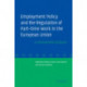 Employment Policy and the Regulation of Part-time Work in the European Union: A Comparative Analysis