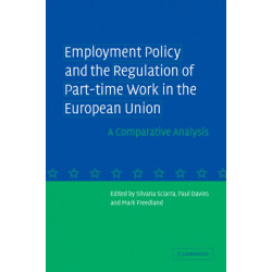 Employment Policy and the Regulation of Part-time Work in the European Union: A Comparative Analysis