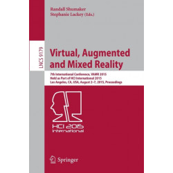 Virtual, Augmented and Mixed Reality: 7th International Conference, VAMR 2015, Held as Part of HCI International 2015, Los Angeles, CA, USA, August 2-7, 2015, Proceedings