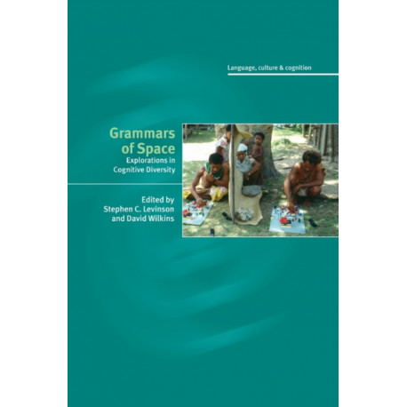 Grammars of Space: Explorations in Cognitive Diversity