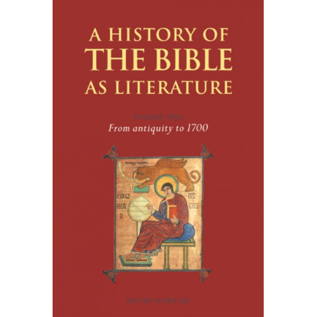 A History of the Bible as Literature: Volume 1, From Antiquity to 1700