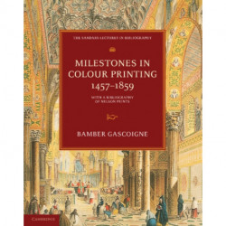 Milestones in Colour Printing 1457–1859: With a Bibliography of Nelson Prints