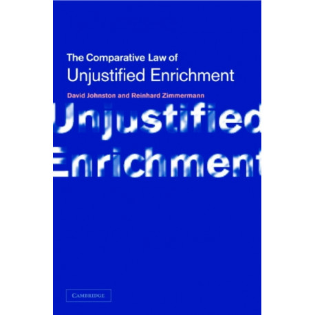Unjustified Enrichment: Key Issues in Comparative Perspective