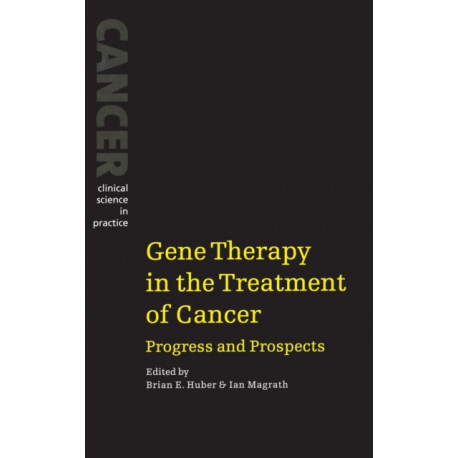 Gene Therapy in the Treatment of Cancer: Progress and Prospects