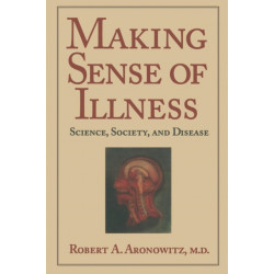Making Sense of Illness: Science, Society and Disease