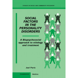 Social Factors in the Personality Disorders: A Biopsychosocial Approach to Etiology and Treatment