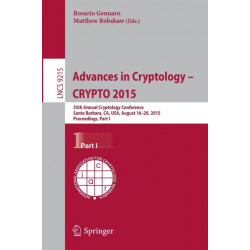 Advances in Cryptology -- CRYPTO 2015: 35th Annual Cryptology Conference, Santa Barbara, CA, USA, August 16-20, 2015, Proceedings, Part I