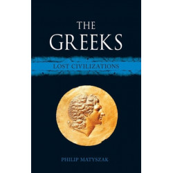The Greeks: Lost Civilizations