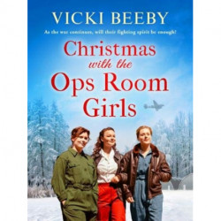 Christmas with the Ops Room Girls: A festive and feel-good WW2 saga