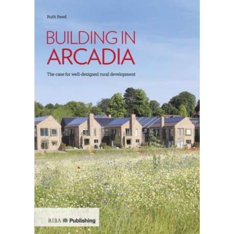 Building in Arcadia: The case for well-designed rural development