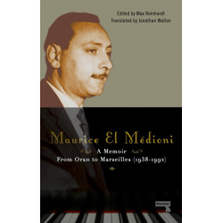 Maurice El Medioni - A Memoir: From Oran to Marseilles (1936-1990)