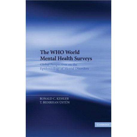 The WHO World Mental Health Surveys: Global Perspectives on the Epidemiology of Mental Disorders