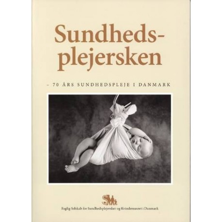 Sundhedsplejersken: 70 års sundhedspleje i Danmark