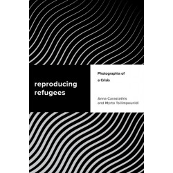 Reproducing Refugees: Photographia of a Crisis