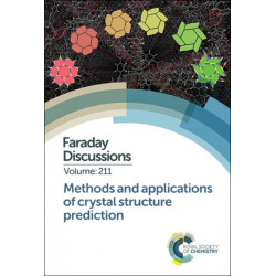 Methods and Applications of Crystal Structure Prediction: Faraday Discussion 211
