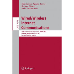 Wired/Wireless Internet Communications: 13th International Conference, WWIC 2015, Malaga, Spain, May 25-27, 2015, Revised Selected Papers