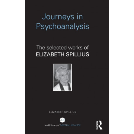 Journeys in Psychoanalysis: The selected works of Elizabeth Spillius