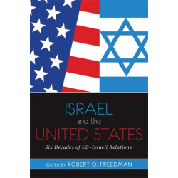Israel and the United States: Six Decades of US-Israeli Relations