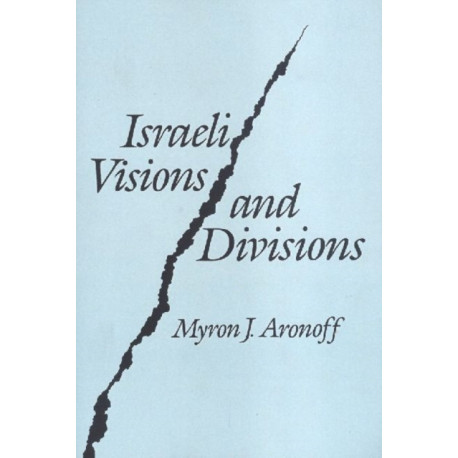Israeli Visions and Divisions: Cultural Change and Political Conflict
