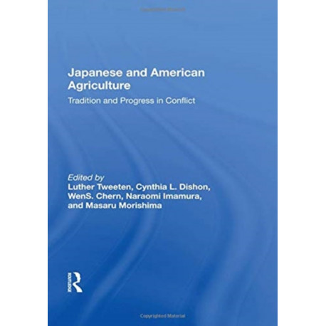 Japanese And American Agriculture: Tradition And Progress In Conflict