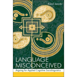 Language Misconceived: Arguing for Applied Cognitive Sociolinguistics