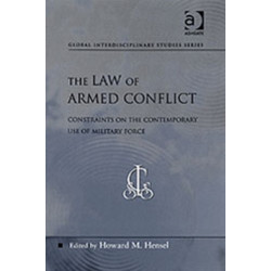 The Law of Armed Conflict: Constraints on the Contemporary Use of Military Force