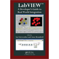 LabVIEW: A Developer's Guide to Real World Integration