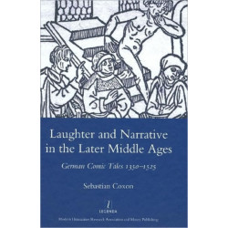 Laughter and Narrative in the Later Middle Ages: German Comic Tales C.1350-1525