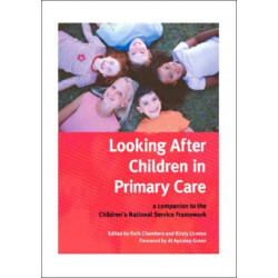Looking After Children In Primary Care: A Companion to the Children's National Service Framework