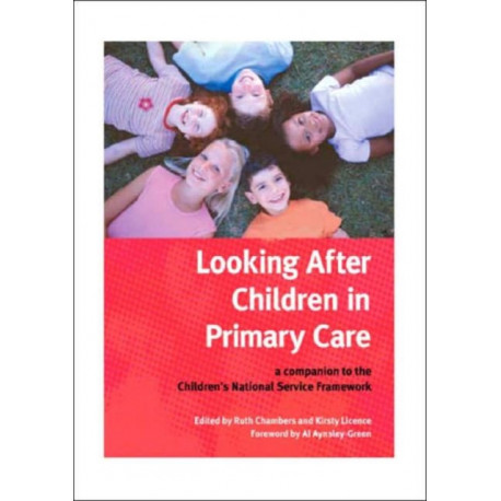 Looking After Children In Primary Care: A Companion to the Children's National Service Framework