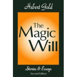 The Magic Will: Stories and Essays