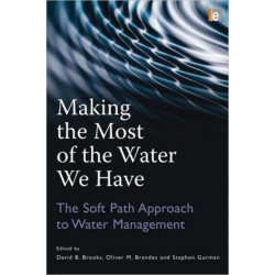 Making the Most of the Water We Have: The Soft Path Approach to Water Management