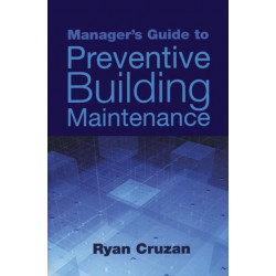 Manager's Guide to Preventive Building Maintenance