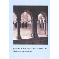 Limerick and South-West Ireland: Medieval Art and Architecture