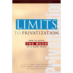 Limits to Privatization: How to Avoid Too Much of a Good Thing - A Report to the Club of Rome
