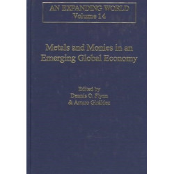 Metals and Monies in an Emerging Global Economy: An Expanding World The European Impact on World History 1450-1800