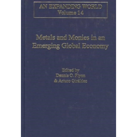 Metals and Monies in an Emerging Global Economy: An Expanding World The European Impact on World History 1450-1800