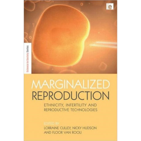 Marginalized Reproduction: Ethnicity, Infertility and Reproductive Technologies