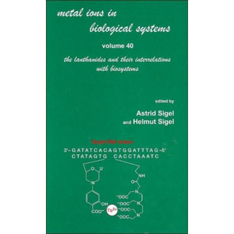 Metal Ions in Biological Systems: Volume 40: The Lanthanides and Their Interrelations with Biosystems