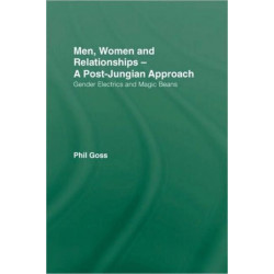 Men, Women and Relationships - A Post-Jungian Approach: Gender Electrics and Magic Beans