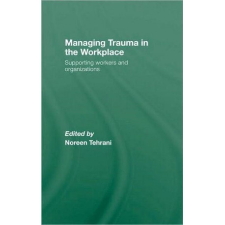 Managing Trauma in the Workplace: Supporting Workers and Organisations