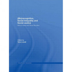 (Mis)recognition, Social Inequality and Social Justice: Nancy Fraser and Pierre Bourdieu