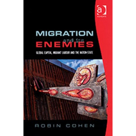 Migration and its Enemies: Global Capital, Migrant Labour and the Nation-State