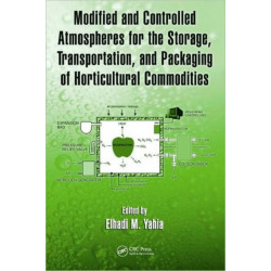 Modified and Controlled Atmospheres for the Storage, Transportation, and Packaging of Horticultural Commodities