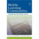 Mobile Learning Communities: Creating New Educational Futures